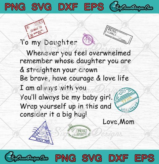 To My Daughter Whenever You Feel Overwhelmed Stamp Print SVG PNG EPS DXF Cricut