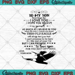 To My Son Never Forget That I Love You I Hope You Believe In Yourself SVG PNG EPS DXF Cricut File Silhouette Art