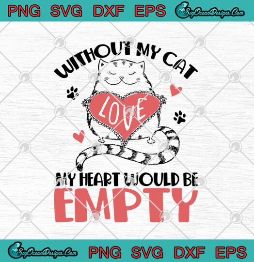 Without My Cat My Heart Would Be Empty