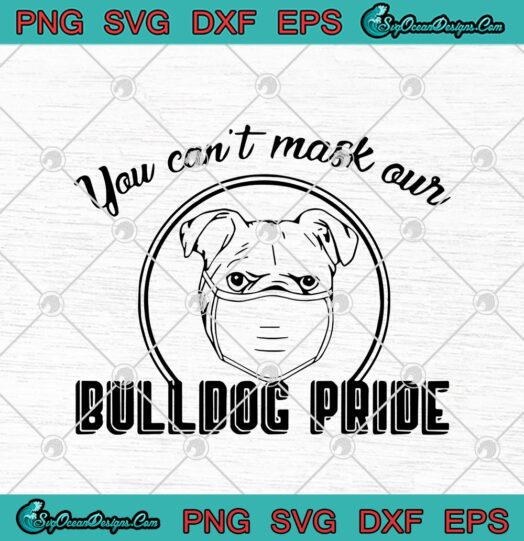 You Cant Mask Our Bulldog Pride