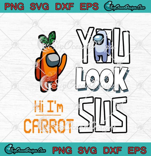 Among Us Hi Im Carrot You Look Sus