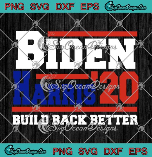 Biden Harris 2020 Build Back Better Joe Biden And Kamala Harris Presidential Election