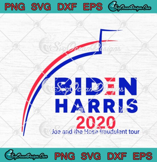 Biden Harris 2020 Joe And The Hose Fraudulent Tour