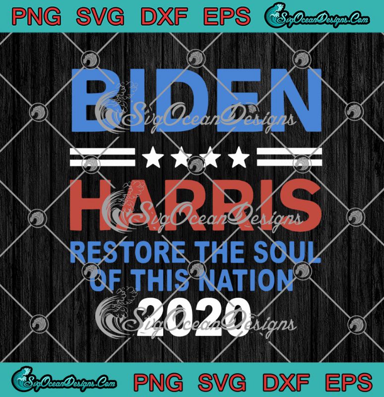 Biden Harris Restore The Soul Of This Nation 2020 Joe Biden Kamala ...