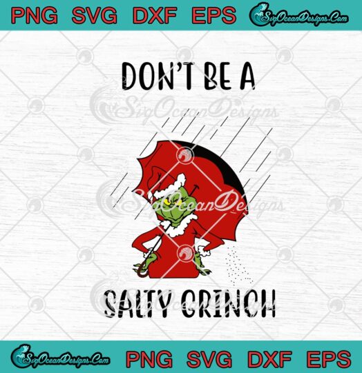 Dont Be A Salty Grinch Santa Christmas