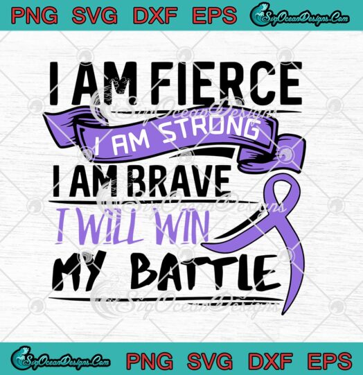 I Am Fierce I Am Strong I Am Brave I Will Win My Battle Battle Cancer Awareness