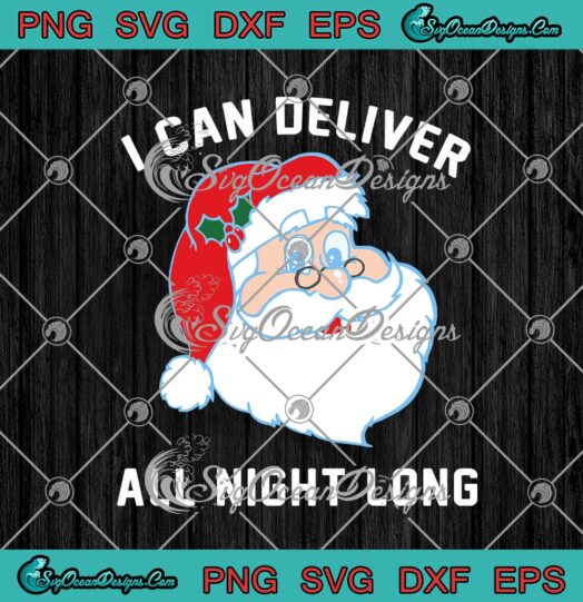 I Can Deliver All Night Long Funny Santa Claus Christmas