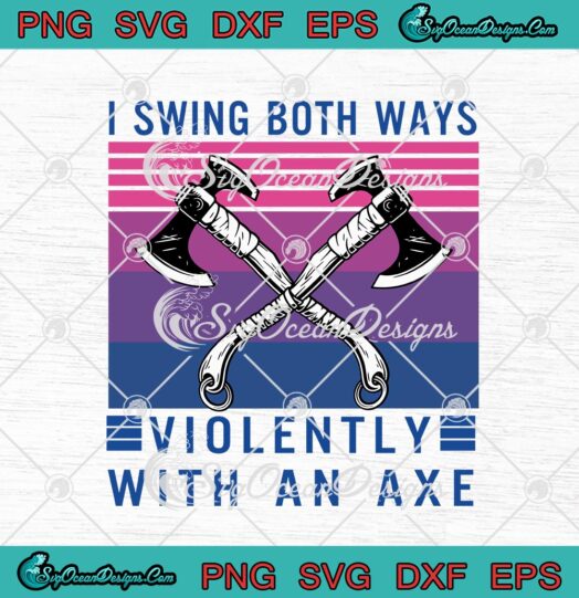 I Swing Both Ways Violently With An Axe Funny LGBT