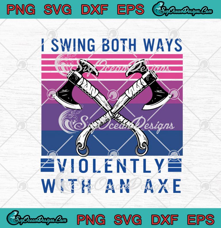 I Swing Both Ways Violently With An Axe Funny LGBT SVG PNG EPS DXF
