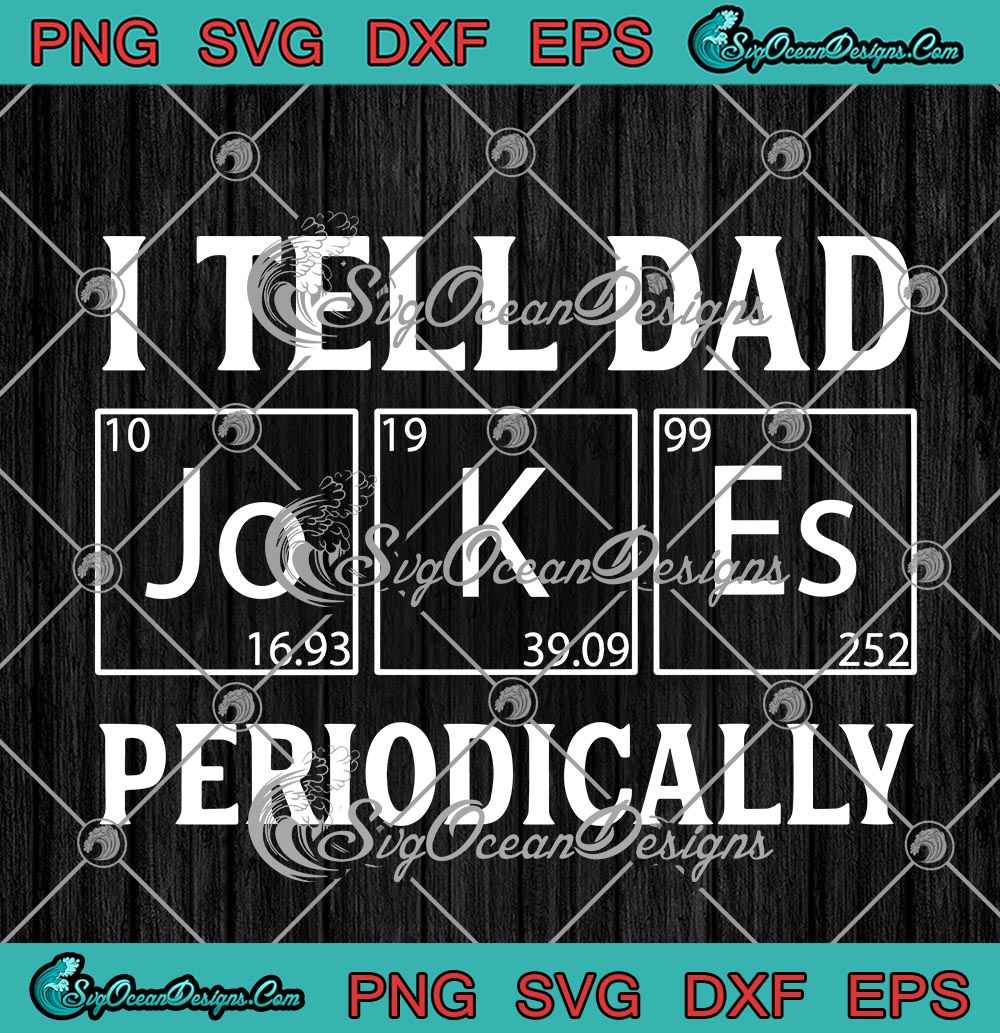 I Tell Dad Jokes Periodically Funny Dad Joke Father'S Day Svg Png Eps Dxf  Cricut File Silhouette Art