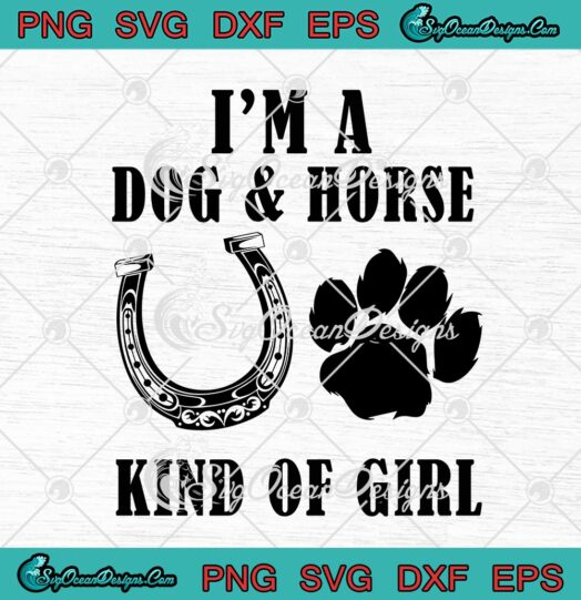Im A Dog And Horse Kind Of Girl Dog Paw Horseshoe Funny