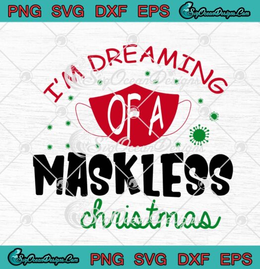 Im Dreaming Of A Maskless Christmas Funny Quarantine Christmas Covid 19