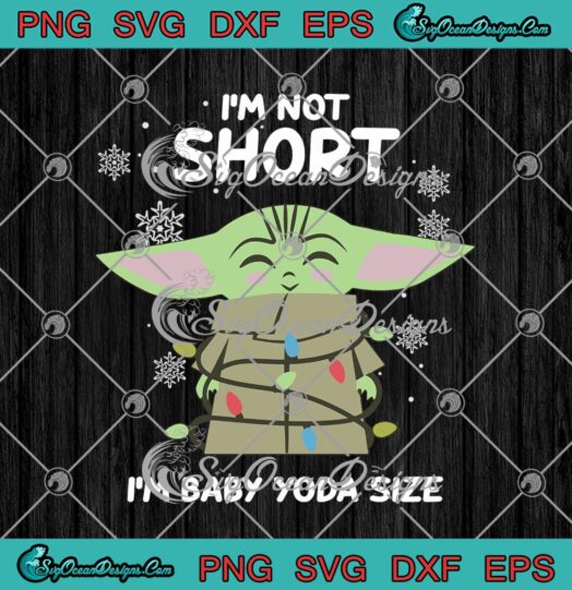 Im Not Short Im Baby Yoda Size Star Wars Merry Christmas