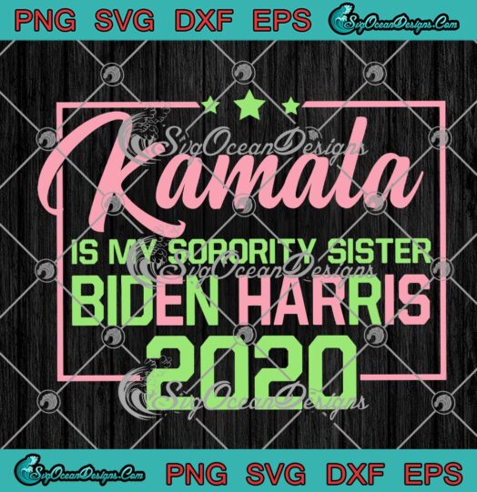 Kamala Is My Sorority Sister Biden Harris 2020 Election Democrat