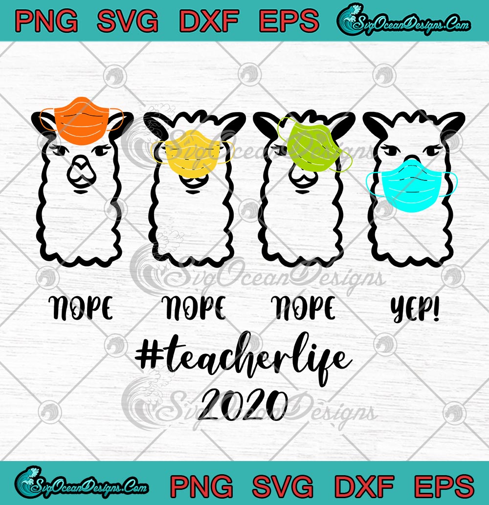 Download Llama Mask Nope Nope Nope Yep Teacher Life 2020 SVG PNG EPS DXF Cricut File Silhouette Art ...