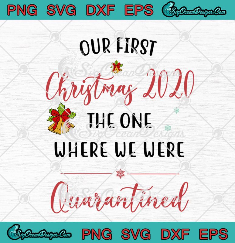 Our First Christmas 2020 The One Where We Were Quarantined SVG PNG EPS