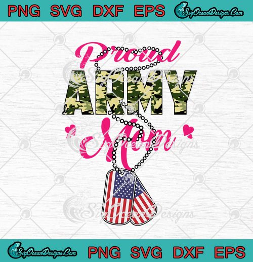 Proud Army Mom Pride Military Mother American Flag US Army Mom SVG PNG ...