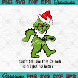 Santa Grinch Bear Grateful Dead Don't Tell Me This Grinch Ain't Got No Heart SVG PNG EPS DXF Cricut File Silhouette Art