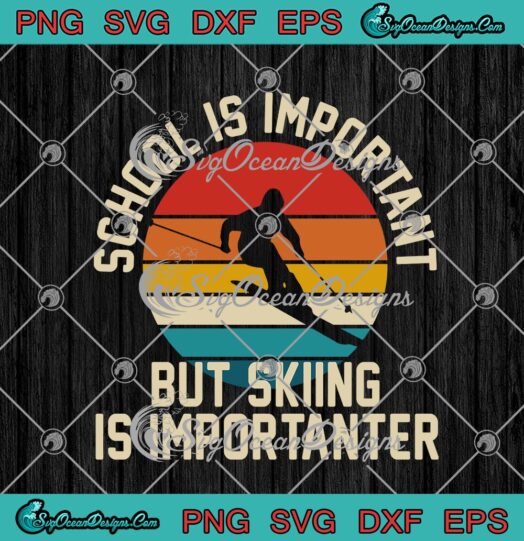 School Is Important But Skiing Is Importanter