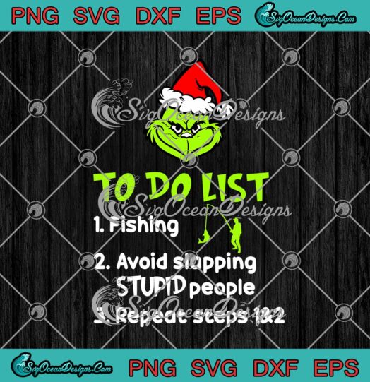 The Grinch Santa To Do List Fishing Avoid Slapping Stupid People Funny Christmas Fishing