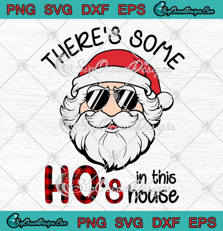 There's Some Hos In This House Santa Claus Christmas SVG PNG EPS DXF ...