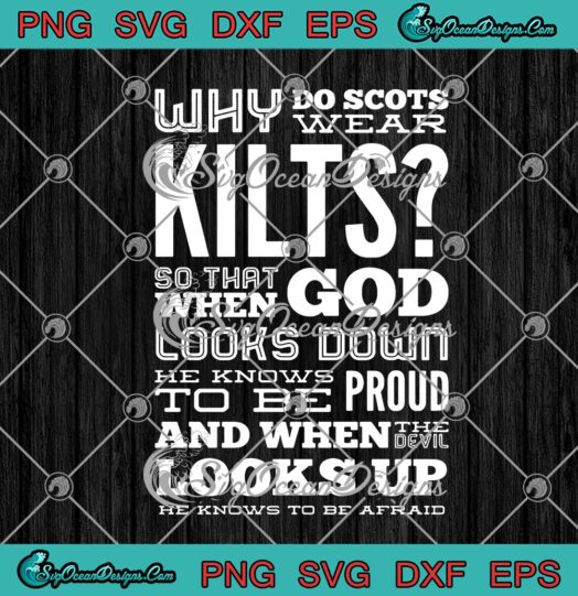 Why Do Scots Wear Kilts So That When God Looks Down He Knows To Be Proud