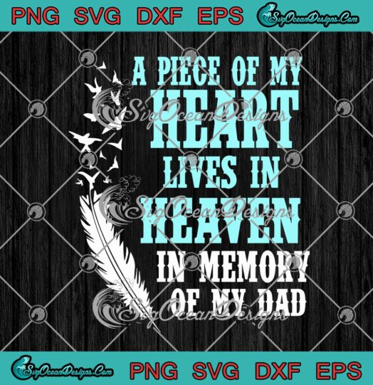 A Piece Of My Heart Lives In Heaven In Memory Of My Dad Fathers Day