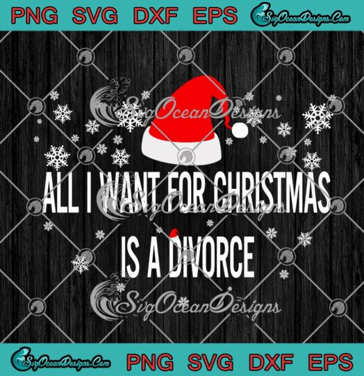 All I Want For Christmas Is A Divorce Santa Hat Xmas Merry Christmas