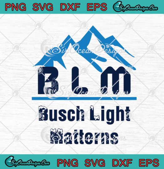 BLM Busch Light Matterns Funny Busch Beer Lovers