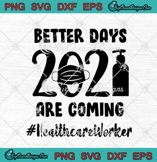 Better Days 2021 Are Coming Health Care Worker Funny Nurse 1