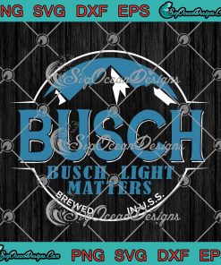 Busch Busch Light Matters Brewed In U.S.S SVG PNG EPS DXF Cricut File ...