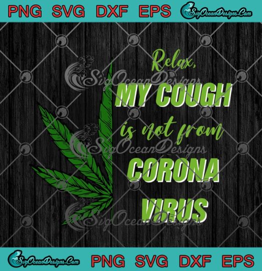 Cannabis Relax My Cough Is Not From Corona Virus