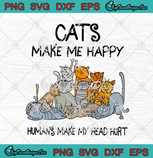 Cats Make Me Happy Humans Make My Head Hurt Funny Cat Lovers