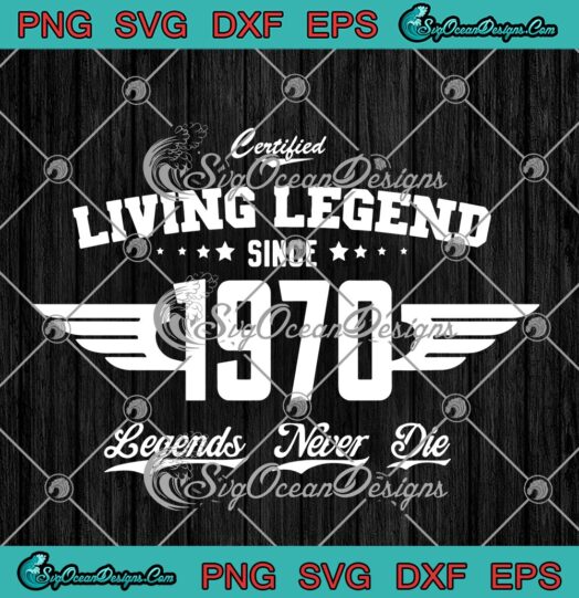 Certified Living Legend Since 1970 Legends Never Die