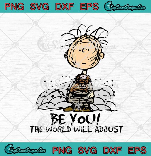 Charlie Brown Be You The World Will Adjust Peanuts Funny