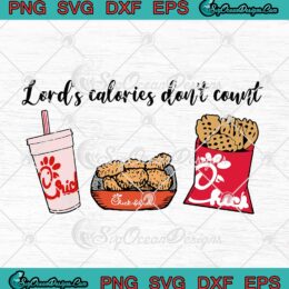 Chick-fil-A Lord's Calories Don't Count SVG PNG EPS DXF Cricut File Silhouette Art