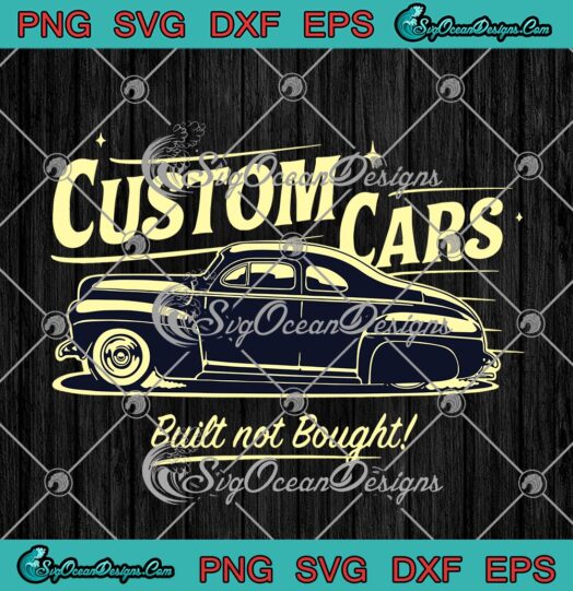 Custom Cars Built Not Bought
