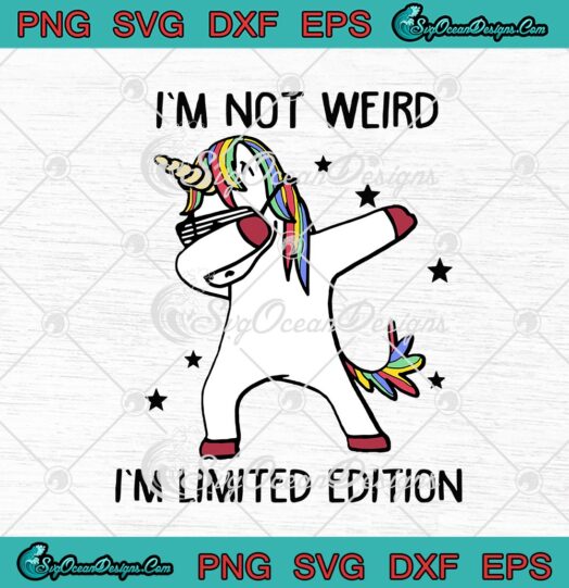 Dabbing Unicorn Im Not Weird Im Limited Edition