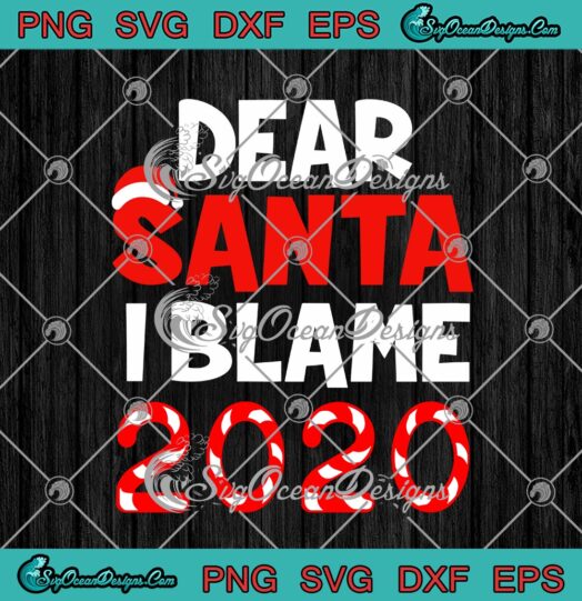 Dear Santa I Blame 2020 Funny Merry Christmas 2020