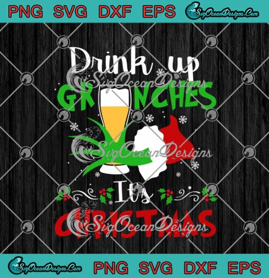 Drink Up Grinches Its Christmas Merry Christmas Xmas