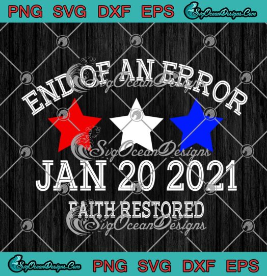End Of An Error Jan 20 2021 Faith Restored Inauguration Day Biden Harris