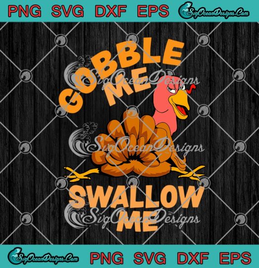 Gobble Me Swallow Me Thanksgiving Turkey Funny
