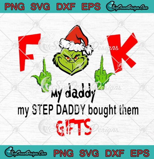 Grinch Santa Fuck My Daddy My Step Daddy Bought Them Gifts