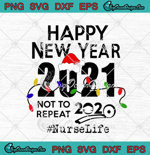 Happy New Year 2021 Not To Repeat 2020 Nurse Life Christmas