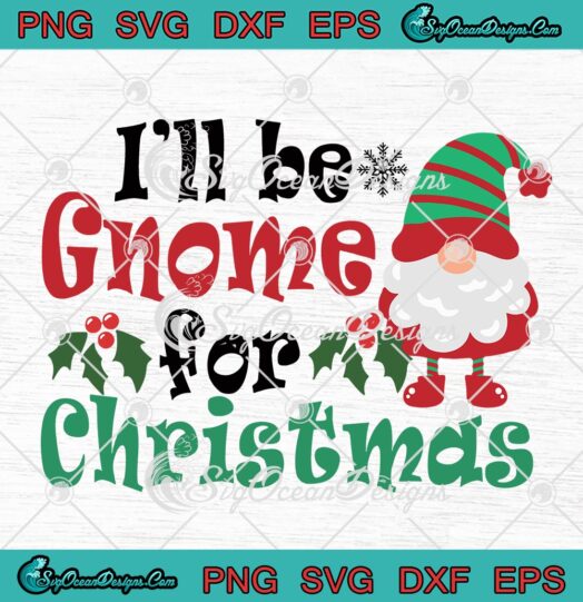 Ill Be Gnome For Christmas Merry Xmas Holiday