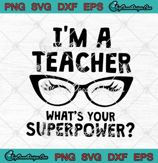 Im A Teacher Whats Your Superpower Glasses