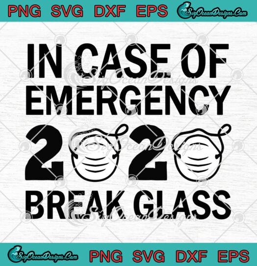 In Case Of Emergency 2020 Break Glass svg