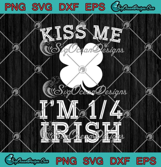 Kiss Me Im 1 4 Irish Lucky Shamrock St. Patricks Day