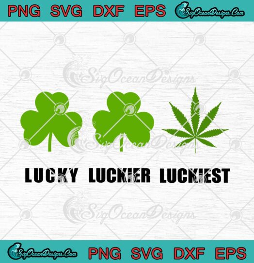 Lucky Luckier Luckiest Funny St. Patricks Day Cannabis Weed Marijuana