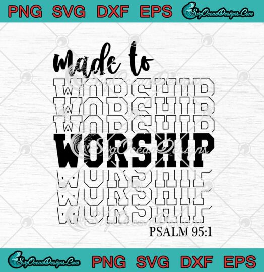 Made To Worship Psalm 95 1 Faith Christian